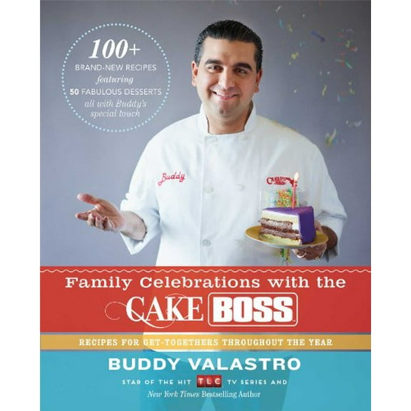 Pre-Owned Family Celebrations with the Cake Boss: Recipes for Get-Togethers Throughout the Year Paperback