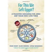 For This We Left Egypt? - A Passover Haggadah for Jews and Those Who Love Them