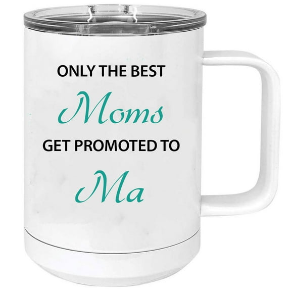 Only the Best Moms Get Promoted to Ma 15 oz White Stainless Steel Double-Walled Insulated Travel Handle Coffee Mug with Slider Lid