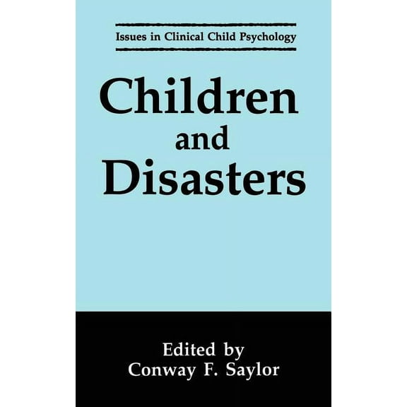 Issues in Clinical Child Psychology Children and Disasters, (Hardcover)