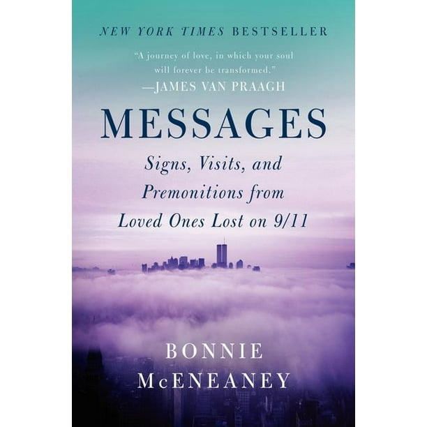 Messages Signs Visits And Premonitions From Loved Ones Lost On 9 11 Paperback Walmart Com