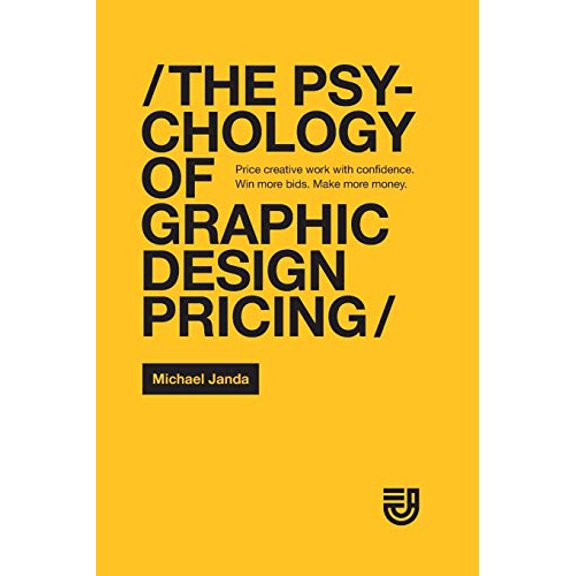Pre-Owned The Psychology of Graphic Design Pricing: Price creative work with confidence. Win more bids. Make more money. (Paperback) 1794390146 9781794390140