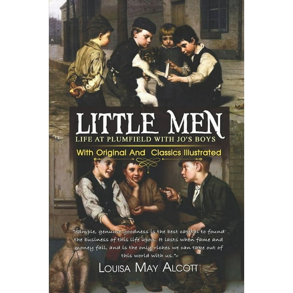 Little Men : Life at Plumfield With Jo's Boys: ( illustrated ) Original Classic Novel, Unabridged Classic Edition (Paperback)