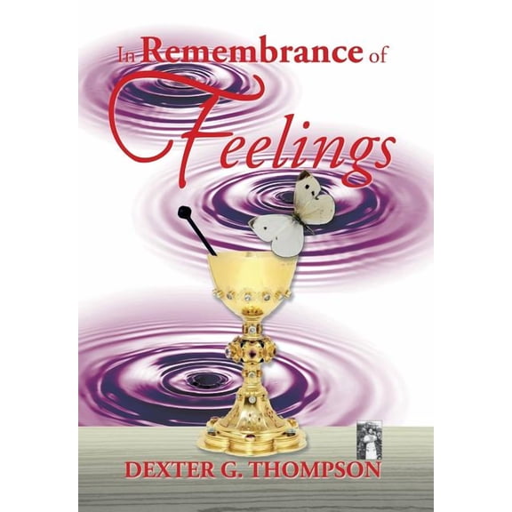 In Remembrance of Feelings (Hardcover) by Dexter G Thompson