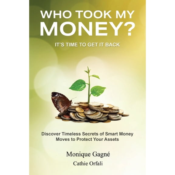 Who Took My Money?: Discover Timeless Secrets of Smart Money Moves to Protect Your Assets, (Paperback)