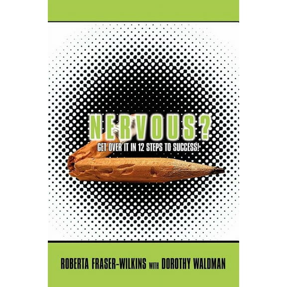 Nervous?: Get Over It in 12 Steps to Success! (Paperback)