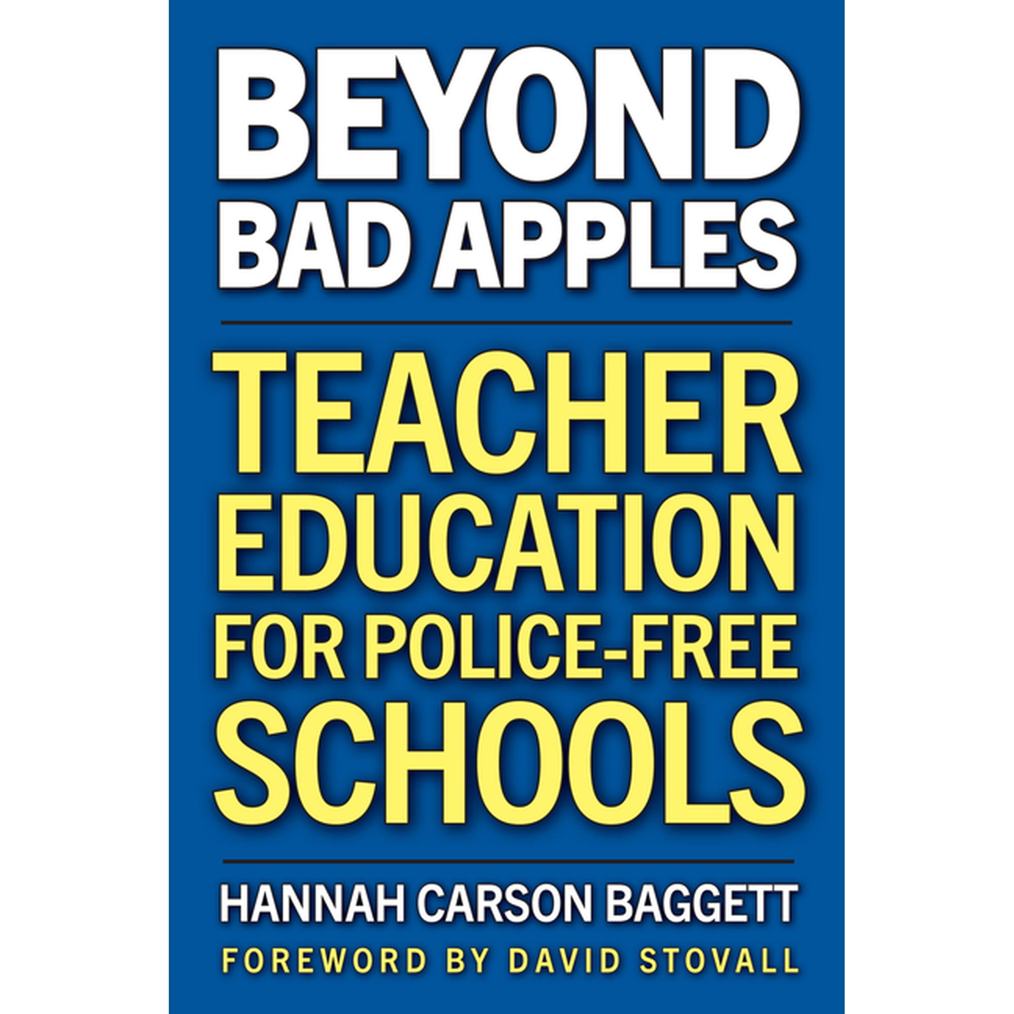 Beyond Bad Apples: Teacher Education for Police-Free Schools, (Paperback)