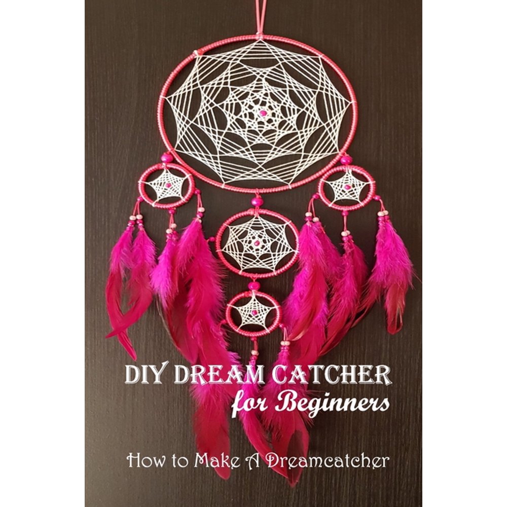 DIY Dream Catcher for Beginners How to Make A Dreamcatcher Dream