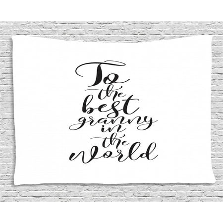 Grandma Tapestry, To the Best Grandmother in the World Quote Monochrome Hand Lettering Illustration, Wall Hanging for Bedroom Living Room Dorm Decor, 60W X 40L Inches, Black White, by (Best Black Pudding In The World)