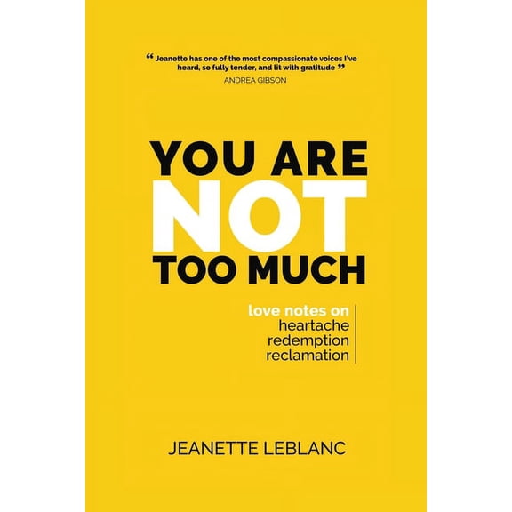 You Are Not Too Much: Love Notes on Heartache, Redemption, & Reclamation, (Paperback)