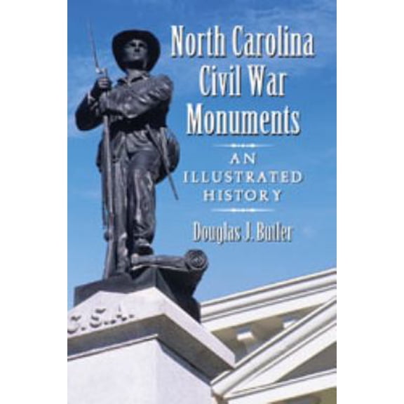 Pre-Owned North Carolina Civil War Monuments: An Illustrated History (Paperback) 0786468564 9780786468560