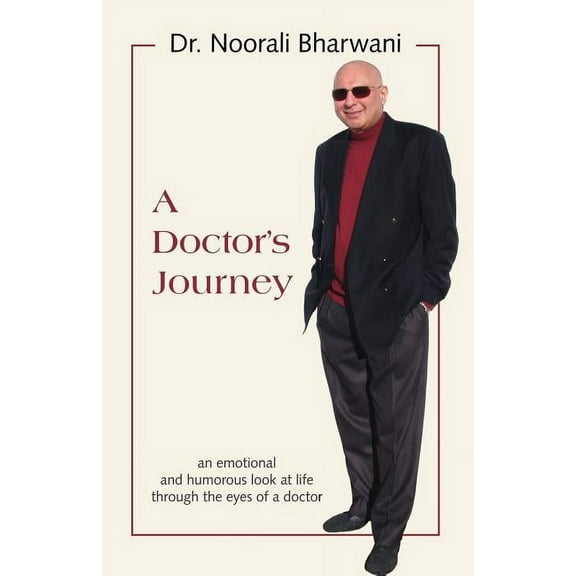 A Doctor's Journey: An Emotional and Humorous Look at Life Through the Eyes of a Doctor, (Paperback)