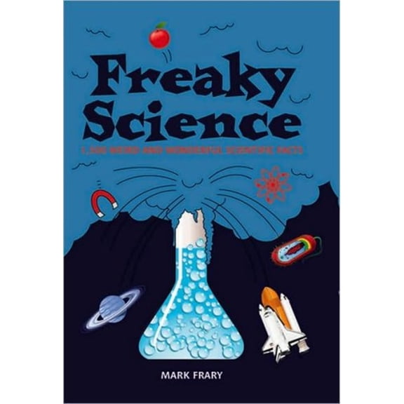 Pre-Owned Freaky Science: 1,500 Weird and Wonderful Scientific Facts (Hardcover) 1435108671 9781435108677