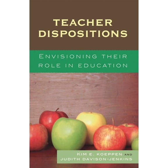 Teacher Dispositions: Envisioning Their Role in Education, (Paperback)