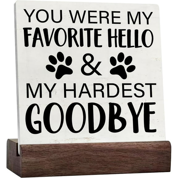 You Were My Favorite Hello And My Hardest Goodbye Sign Wood Desk Sign Decor Pet Memorial Ceramic Table Sign Home Decorations