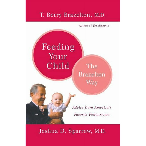 Feeding Your Child - The Brazelton Way, (Paperback)