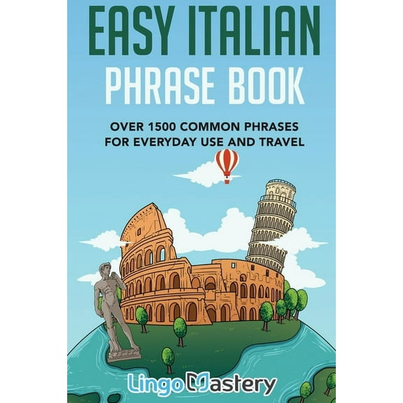 Easy Italian Phrase Book: Over 1500 Common Phrases For Everyday Use And Travel, (Paperback)