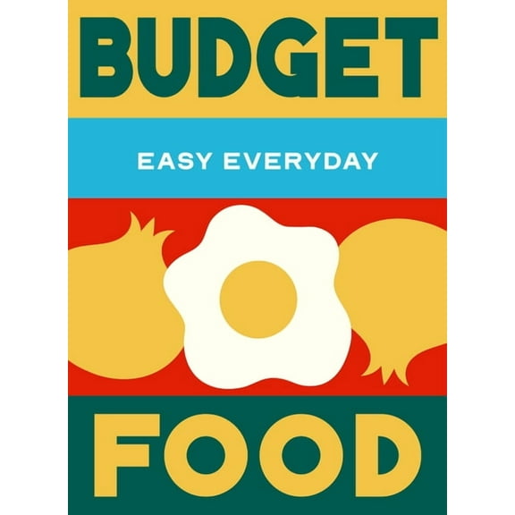 Easy Everyday Budget Food: 180 Simple Triple-Tested Recipes, (Hardcover)