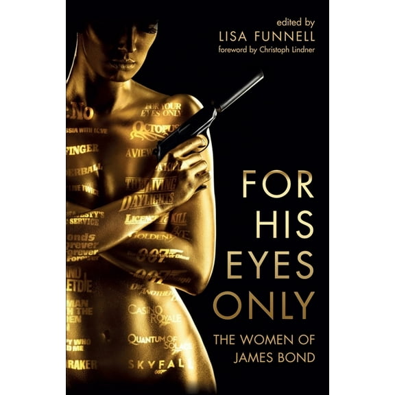 For His Eyes Only: The Women of James Bond, (Hardcover)