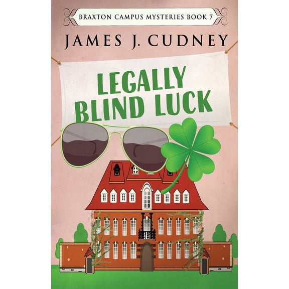 Braxton Campus Mysteries: Legally Blind Luck (Paperback)