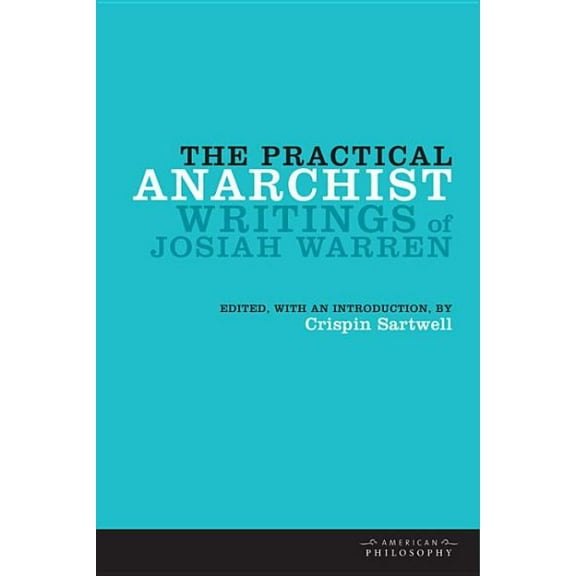 American Philosophy: The Practical Anarchist (Hardcover)