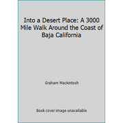 Into a Desert Place: A 3000 Mile Walk Around the Coast of Baja California [Hardcover - Used]