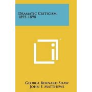 Dramatic Criticism, 1895-1898 Paperback