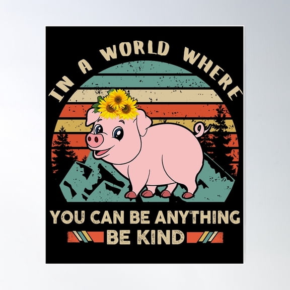 In A World Where You Can Be Anything Be Kind Pig Poster Wall Art, Modern Wall Decor For Living Room Bedroom, 8x12 UNFRAMED