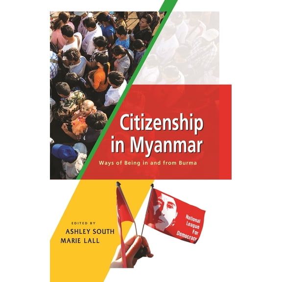 Citizenship in Myanmar: Ways of Being in and from Burma, (Paperback)