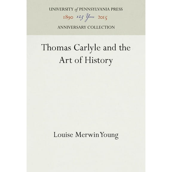 Anniversary Collection Thomas Carlyle and the Art of History, (Hardcover)