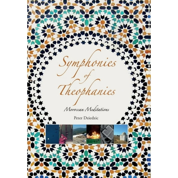 Symphonies of Theophanies: Moroccan Meditations, (Hardcover)