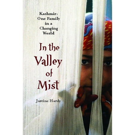 In the Valley of Mist : Kashmir: One Family In A Changing (Best Photos Of Kashmir)