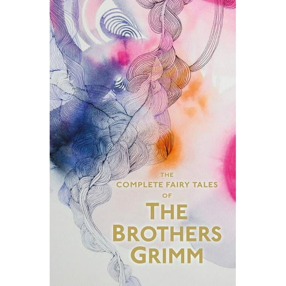 The Complete Illustrated Fairy Tales of The Brothers Grimm