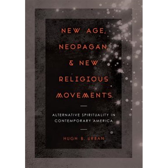 Pre-Owned New Age, Neopagan, and New Religious Movements: Alternative Spirituality in Contemporary America