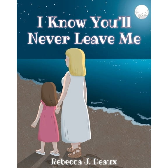 I Know You'll Never Leave Me, (Paperback)