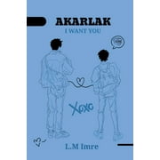 I Wanna Be Yours!/ Akarlak Tged!: Akarlak! (Paperback)