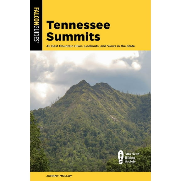 Tennessee Summits: 45 Best Mountain Hikes, Lookouts, and Views in the State, (Paperback)