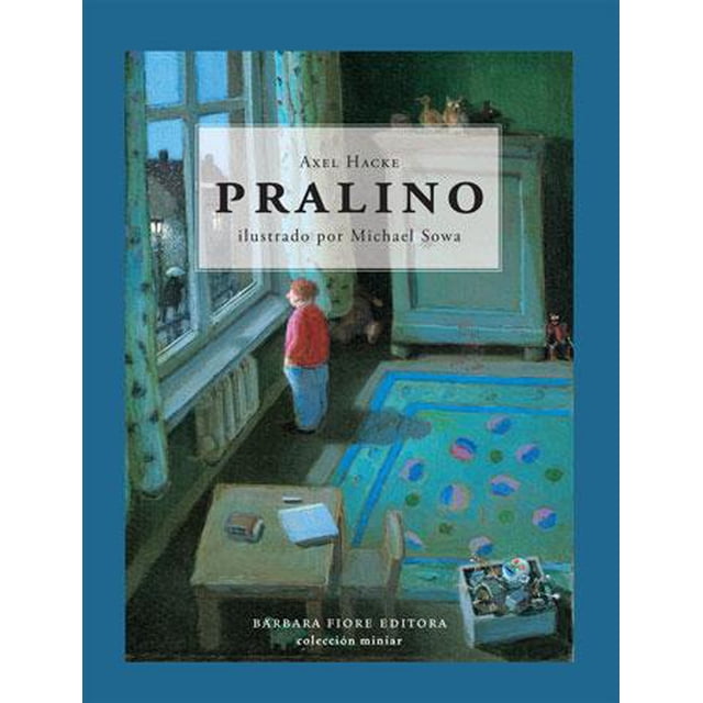 pralino barbara fiore 9788493559120 libro impreso infantil con portada azul que muestra a un niño de espaldas junto a una ventana mirando afuera, alfombra con figuras geométricas y una caja de juguetes en primer plano; título PRALINO y créditos del autor e ilustrador visibles.