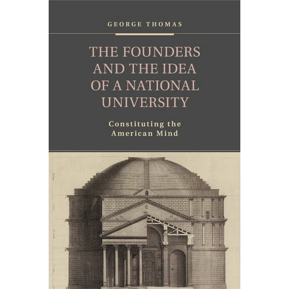 The Founders and the Idea of a National University, (Paperback)