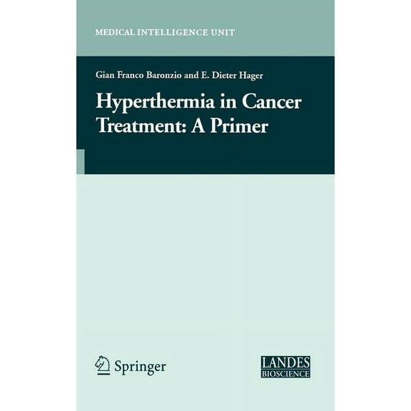 Medical Intelligence Unit (Unnumbered) Hyperthermia in Cancer Treatment: A Primer, (Hardcover)
