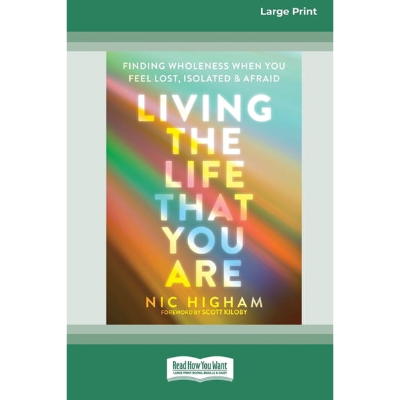 Living the Life That You Are: Finding Wholeness When You Feel Lost, Isolated, and Afraid [Large Print 16 Pt Edition], (Paperback)