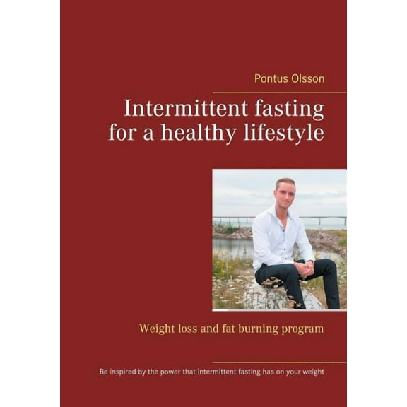 Intermittent fasting for a healthy lifestyle: Weight loss and fat burning program, (Paperback)