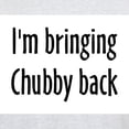 thumbnail image 3 of CafePress - I'm Bringing Chubby Back! Light T Shirt - Men's Classic Graphic T-Shirt, 3 of 4