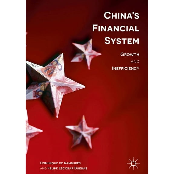 China's Financial System: Growth and Inefficiency, (Hardcover)