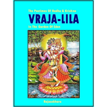 Vraja-Lila The Pastimes Of Radha & Krishna In The Garden Of Eden - (Best Radha Krishna Images)