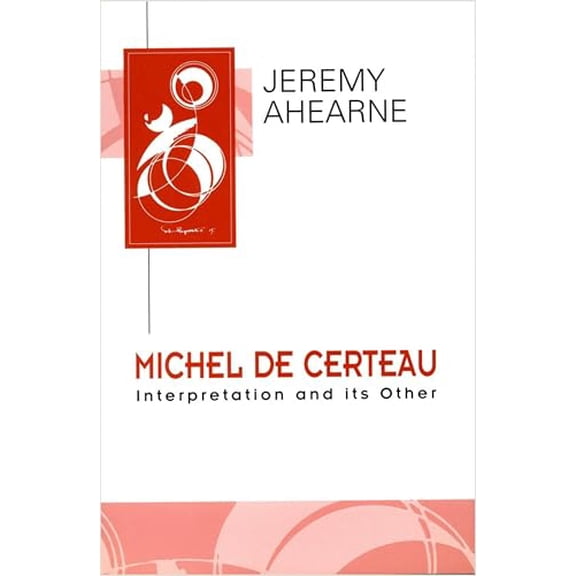 Pre-Owned Michel de Certeau: Interpretation and Its Other (Paperback) 0804726728 9780804726726
