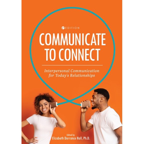 Pre-Owned Communicate to Connect: Interpersonal Communication for Today's Relationships (Paperback)