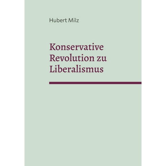Konservative Revolution zu Liberalismus, (Paperback)