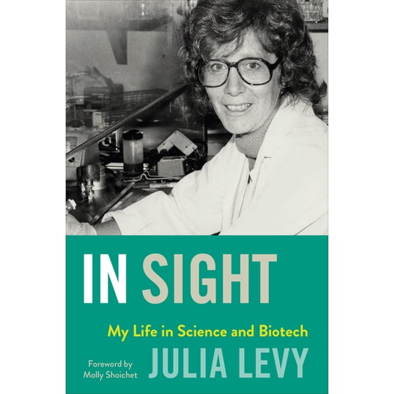 In Sight: My Life in Science and Biotech, (Hardcover)