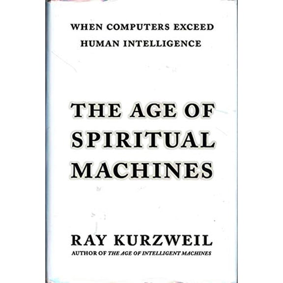 Pre-Owned The Age of Spiritual Machines: When Computers Exceed Human Intelligence, 9780670882175, 0670882178, Hardcover,